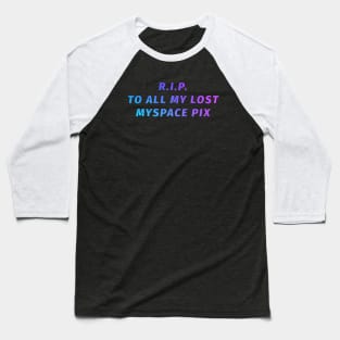 RIP MySpace Pix Baseball T-Shirt